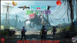 Once Human The Longest Mission EVER!