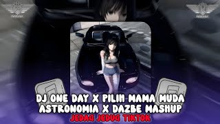 DJ ONE DAY X PILIH MAMA MUDA ASTRONOMIA X DAZBE MASHUP SOUND VIRAL TIKTOK - BY SAHRUL CKN