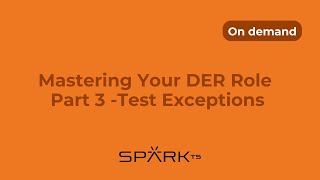 Mastering Your DER Role (Part 3) Test Exceptions