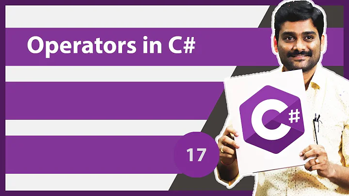 C# Operators | Operators in C# Programming Language - C# Tutorial 17