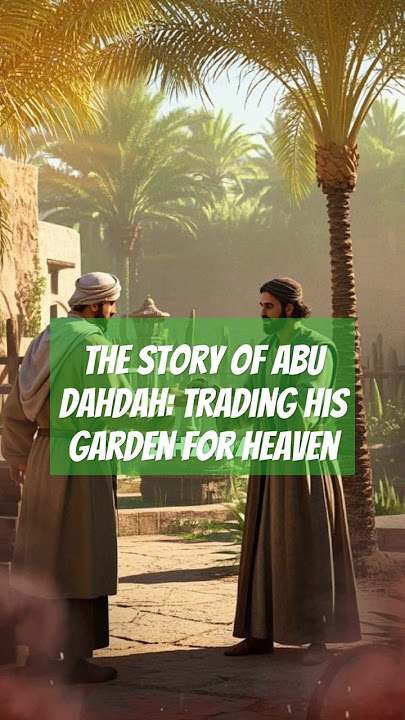 The Story of Abu Dahdah: Trading His Garden for Heaven. #alquran #history #allah #facts #hadith