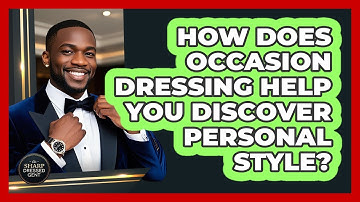 How Does Occasion Dressing Help You Discover Personal Style? - The Sharp Dressed Gent