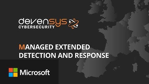 Managed Extended Detection & Response by Devensys with Microsoft Security Technology