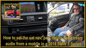 How to set the sat nav, pair, delete and stream audio from a mobile in a 2016 BMW 5 Series