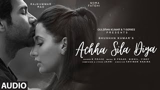 Achha Sila Diya (Audio) Jaani \u0026 B Praak Feat. Nora F \u0026 Rajkummar R | Nikhil-Vinay, Yogesh |Bhushan K