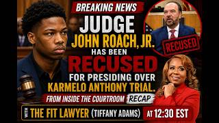 Breaking: Judge John Roach, Jr. Recused From Hearing Karmelo Anthony Proceedings