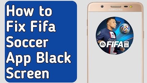 How to Fix Fifa Soccer App Black Screen