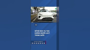 Dịch vụ taxi không người lái nở rộ mạnh mẽ tại Trung Quốc| VTC Tin mới