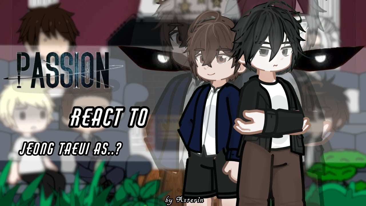 PASSION react to Jeong Taeui as Daniel park || part 2 || passion x lookism || by Asterin 