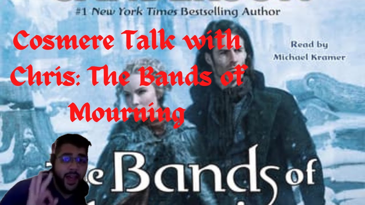 Talking Cosmere with Chris! Bands of Mourning!