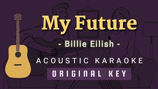 My Future - Billie Eilish [Acoustic Karaoke]