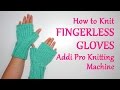 How to knit fingerless gloves on your addi pro knitting machine  yay for yarn
