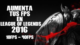 Como aumentar los FPS en League of legends | 6.23 | Noviembre 2016 [S6]