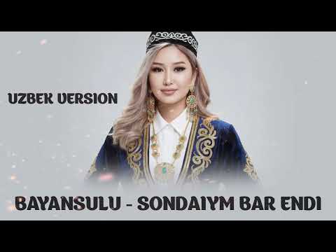 BAYANSULU Sondaiym Bar Endi UZBEK VERSION 2 