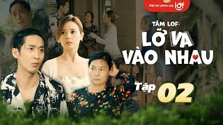 Tâm Lof - Lỡ Va Vào Nhau - Tập 2 |Kiều Minh Tuấn, Tuấn Trần, Midu, Puka, La Thành |Drama Series 2022