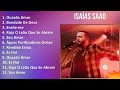 Isaías Saad 2024 MIX Grandes Exitos - Ousado Amor, Bondade De Deus, Enche-me, Ruja O Leão Que Se...