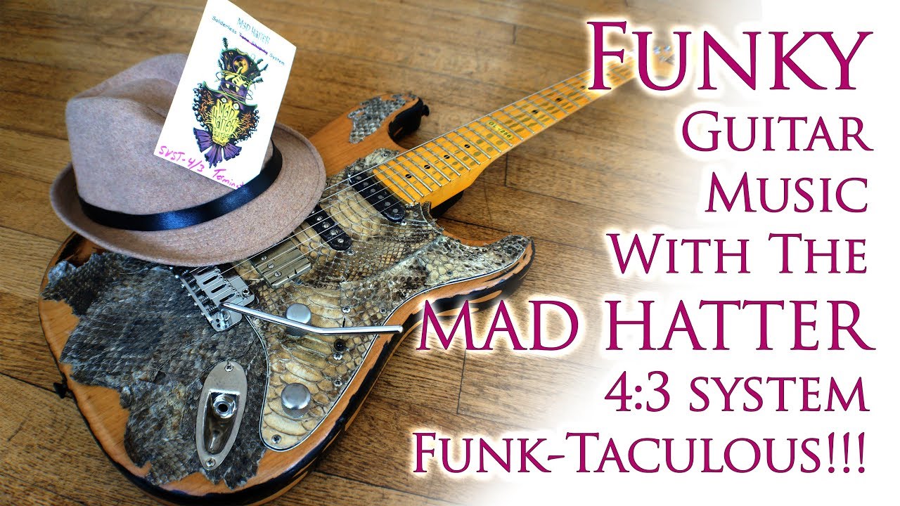 Funky Guitar Music with the Mad Hatter 4:3 System | Funk-Taculous