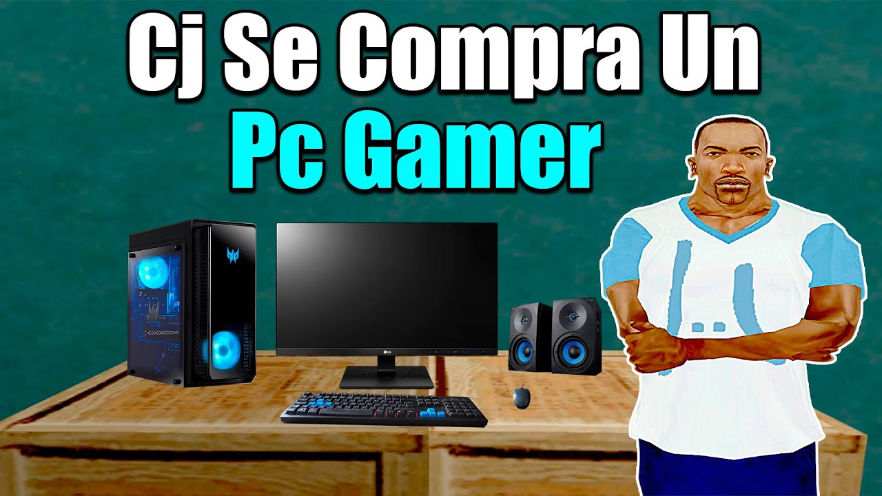 Cj Se Compra Un Pc Gamer Gta San Andreas Loquendo