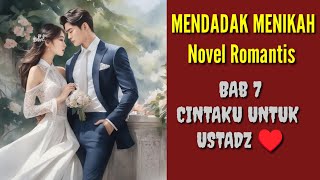 Novel Romantis || MENDADAK MENIKAH‼️ Bab 7 CINTAKU UNTUK USTADZ ♥️