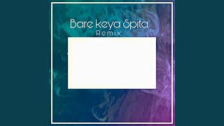 Bare Keya Spita (Remix)