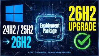How to Upgrade Windows 11 24H2/25H2 to 26H2 (Enablement Package)