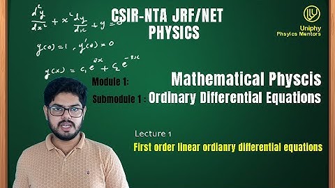 Lecture - 01 | First order linear differential equations| Mathematical Physics | CSIR - NTA JRF/NET
