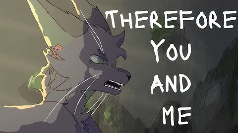 Therefore, You and Me / Part 33 / Warrior cats MAP part - Hollyleaf