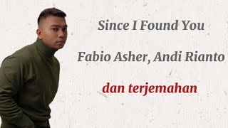 Since I Found You - Fabio Asher, Andi Rianto (lirik) lagu dan terjemahan #liriklagu #fabioasher