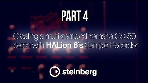 Sampling with HALion 6 - pt 4: Creating a multisampled Yamaha CS-80 patch