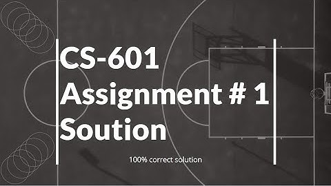 cs601 assignment 1 fall 2022| Cs601 assignment 1 Solution fall 2022|World Of Education|100% correct