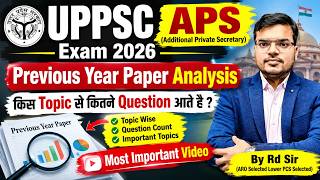UPPSC APS Exam 2026 | PYQ Analysis | किस Topic से कितने Questions आते हैं? | APS Exam Strategy | APS