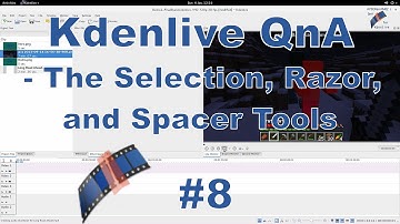 Kdenlive QnA #8 - The Selection, Razor, and Spacer tools.