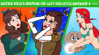 Mother Holle's Surprise + The Lazy girl + The Little Mermaid Aria 6 | Bedtime Stories for kids