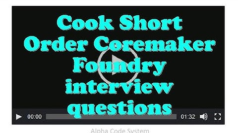 Cook Short Order Coremaker Foundry interview questions