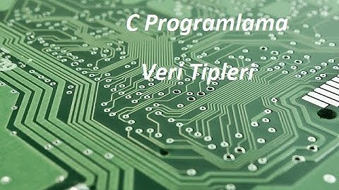 C Programlama-4 Veri Tipleri, Değişkenler