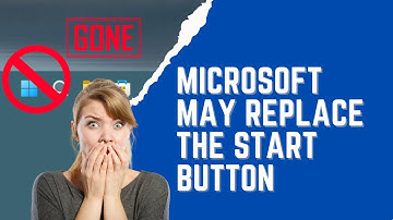 Microsoft May Replace The Start Button