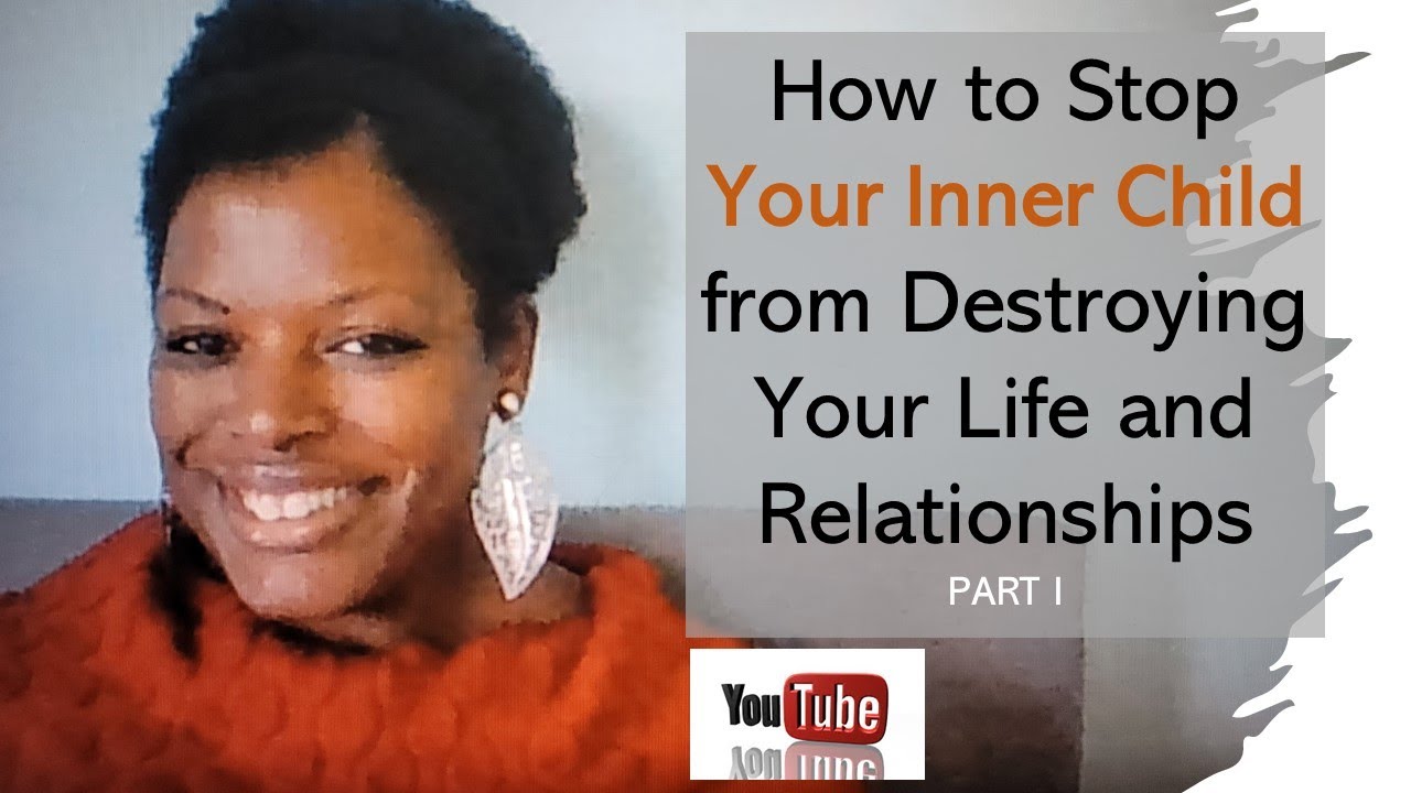 Part 1 of 3: How to Stop Your Inner Child from Destroying Your Life and ...