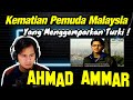 AHMAD AMMAR PEMUDA MALAYSIA YANG SYAHID (Insya Allah) DI TURKI || REACTION @Detektif Mat Despatch