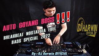 AUTO GOYANG BOSS !!! BREAKBEAT NOSTALGIA FULL BASS SPECIAL 2022 - DJ Harwin