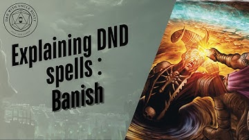 In-Depth D&D Spell Explanations - Banishment | 2024 Edition