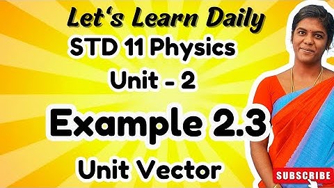 STD 11 Physics Chapter-2 Example 2.3 | Unit Vector #physicswithpandieswari