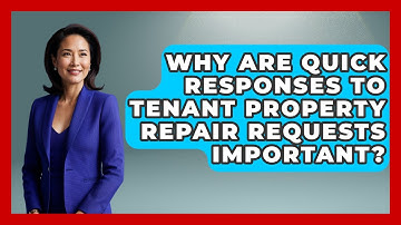 Why Are Quick Responses To Tenant Property Repair Requests Important?