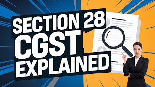 Famous Section 28: CGST Act Registration Amendments Explained" Net Worth