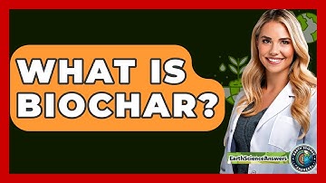 What Is Biochar? - Earth Science Answers