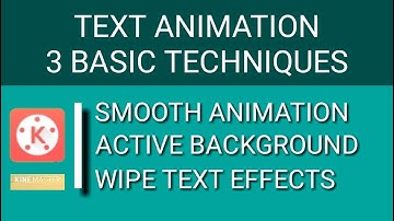 TEXT ANIMATION 3 BASIC TECHNIQUES FOR BEGINNERS | KINEMASTER TUTORIAL