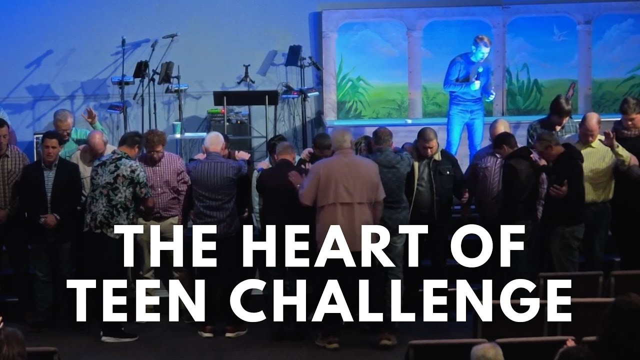 The Heart of Teen Challenge