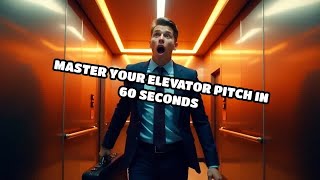 Master Your Elevator Pitch in 60 Seconds