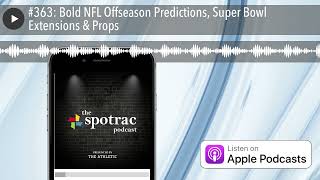 #363: Bold NFL Offseason Predictions, Super Bowl Extensions & Props