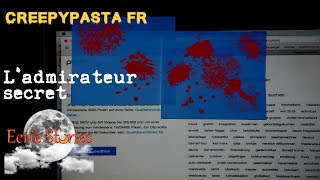 Creepypasta FR - L'admirateur secret (avec Poisson-Lanterne Creepypasta)