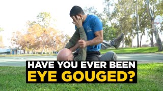 Have You Ever Been Eye Gouged?